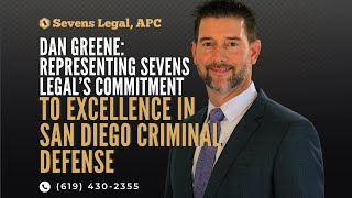 Dan Greene Representing Sevens Legal’s Commitment to Excellence in San Diego Criminal Defense [upl. by Ahsimot]