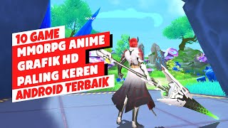 10 Game MMORPG Anime Terbaik Android 2023  Grafik HD [upl. by Stralka312]