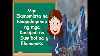 Gr 9 AP Ang Mga Ekonomista Na Nagpalaganap Ng Mga Kaisipan Na Sumibol sa Ekonomiks [upl. by Jeroma246]