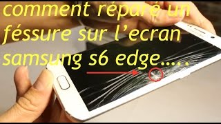 comment réparé une fissure sur un écran cassé de samsung Galaxy s6 edge [upl. by Yelsel959]