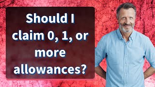 Should I claim 0 1 or more allowances [upl. by Aicnetroh]