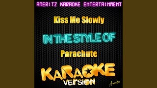 Kiss Me Slowly In the Style of Parachute Karaoke Version [upl. by Maker]