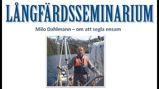 LaÌŠngfaÌˆrdsseminarium Milo Dahlman  om att segla ensam [upl. by Eiramanad]