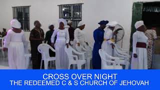 CROSS OVER NIGHT END OF AUGUST IN THE REDEEMED C amp S CHURCH OF JEHOAVHOMO BABA WOLI TV [upl. by Eralc]