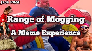 Range of Mogging  A Meme Experience [upl. by Gretel658]