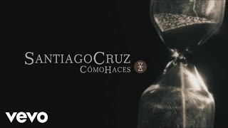 Santiago Cruz  Cómo Haces Lyric Video [upl. by Mosra]