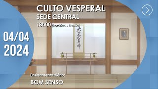 Culto Vesperal  quotBom sensoquot  04042024 [upl. by Seldun]