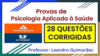 ✅ PROVAS DE PSICOLOGIA APLICADA À SAÚDE  28 QUESTÕES CORRIGIDAS DA UNOPAR ANHANGUERA [upl. by Etselec]