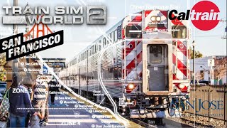 Train Sim World 2  Peninsula Corridor Caltrain San Jose to San Francisco [upl. by Uzziel]