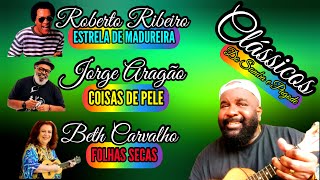 Estrela de Madureira  ROBERTO RIBEIRO  Coisa de Pele  JORGE ARAGÃO  Folhas Secas  BETH CARVALHO [upl. by Eilahs]