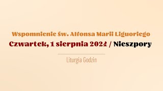 Nieszpory  1 sierpnia 2024  Św Alfonsa Marii Liguoriego [upl. by Yentruok804]