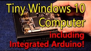 Tiny Full Blown Windows 10 Computer wIntegrated Arduino [upl. by Lidah]