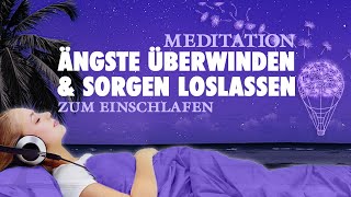 Sanft einschlafen Ängste überwinden und Sorgen loslassen – Geführte Meditation [upl. by Clie]