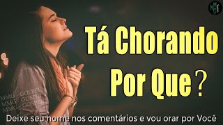 Louvores e Adoração  Melhores Músicas Gospel Mais Tocadas  Hinos Evangélicos Tá Chorando Por Quê [upl. by Aislehc]