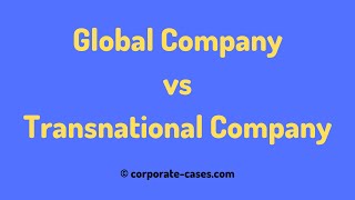 Transnational Company vs Global Company Difference Explained [upl. by Spatz716]