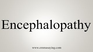 How To Say Encephalopathy [upl. by Porett]