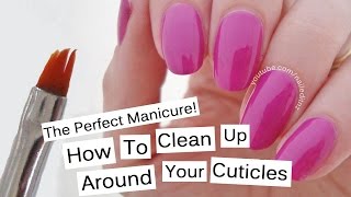 The Perfect Manicure How To Clean Around Your Cuticles [upl. by Suoicul]