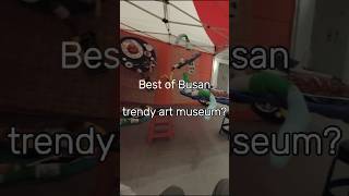 best of busan trendy art museum busan busantravel busantrip museumpilgrim [upl. by Onairelav]