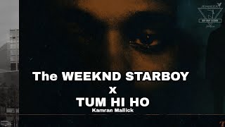 Starboy x Tum Hi Ho Mashup  Full Version  The WEEKND  Arijit Singh  KMslaG [upl. by Brandt]