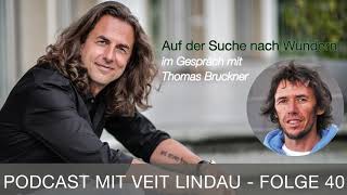 Auf der Suche nach Wundern  Thomas Bruckner im Gespräch mit Veit Lindau  Folge 40 [upl. by Anead]