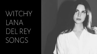 witchy lana del rey songs playlist [upl. by Wampler]