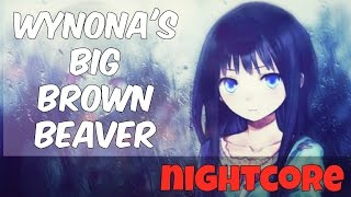 Wynonas Big Brown Beaver  Primus Nightcore [upl. by Peednam]