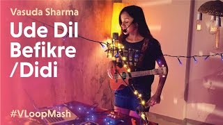 Ude Dil BefikreDidi  Vasuda Sharma VLoopMash [upl. by Margery208]