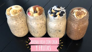 Avena Fria con Chia y Frutas El Super Desayuno 4 OPCIONES DIFERENTES [upl. by Ecnadnac913]