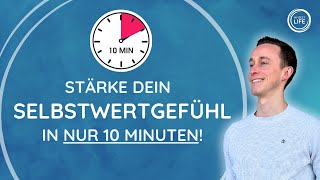 Starkes SELBSTWERTGEFÜHL in nur 10 MINUTEN [upl. by Ecirtemed]