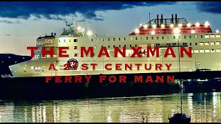 THE MANXMAN A 21ST CENTURY FERRY FOR MANN [upl. by Averir]