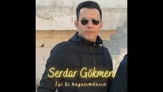 Serdar Gökmen  iyi Ki Hayatımdasın serdargokmen iyikihayatimdasin [upl. by Barraza984]