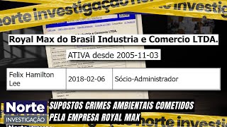 NORTE INVESTIGAÇÃO  09122023  SUPOSTOS CRIMES AMBIENTAIS COMETIDOS PELA EMPRESA ROYAL MAX [upl. by Tnirb]