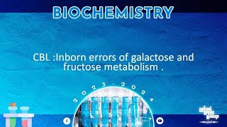 CBL 3 inborn errors of galactose and fructose metabolism Biochemistry [upl. by Timothea]