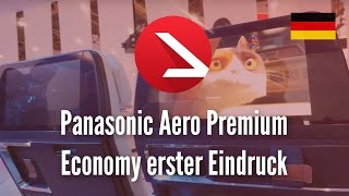 Panasonic Aero Premium Economy erster Eindruck 4K UHD [upl. by Yraccaz333]