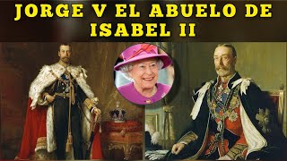 Jorge V del Reino Unido el abuelo de la reina Isabel II de Inglaterra [upl. by Nahgaem]