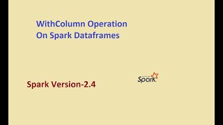 Spark Data Frame withColumn operation on spark dataframes in Spark 24Part1 [upl. by Sucrad]