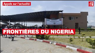 Frontières du Nigeria  le Bénin hausse le ton [upl. by Atelahs]