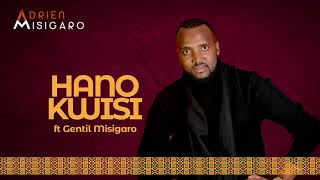 HANO KWISI BY Adrien Misigaro ft Gentil MisigaroOfficial Audio [upl. by Trometer]