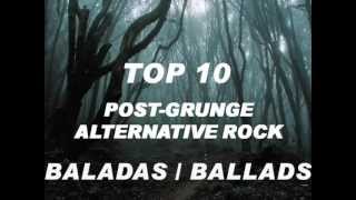 BEST PostGrunge  Alternative Rock  Ballads  Baladas  TOP 10 [upl. by Ris]