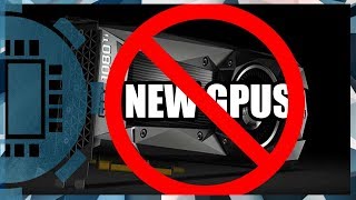 There Will Be No New Graphics Cards This Year [upl. by Goldie221]