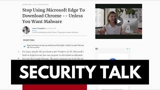 Security Talk 13  Microsoft Internet ExplorerEdge no longer the best browser to download Chrome [upl. by Odelet643]