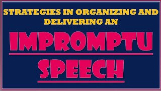 STRATEGIES IN ORGANIZING AND DELIVERING AN IMPROMPTU SPEECH  ESL [upl. by Adirf]