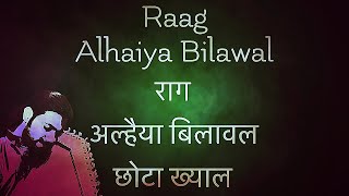 Raag Alhaiya Bilawal  Bandish  राग अल्हैया बिलावल  छोटा ख्याल  बंदिश  Tutorial 160 [upl. by Adnar]