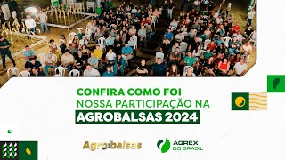 AGROBALSAS 2024  AGREX DO BRASIL [upl. by Miuqaoj]