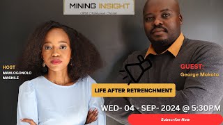 EP06  MINING INSIGHT  GEORGE MOKOTO  MINING ENGINEER  LIFE AFTER RETRENCHMENT [upl. by Lower4]