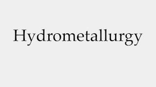 How to Pronounce Hydrometallurgy [upl. by Younger696]