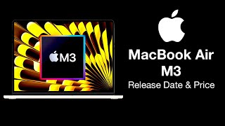 M3 MacBook Air Release Date and Price – 70 FASTER with M3 [upl. by Calandra]