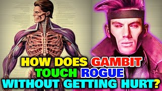 Gambit Anatomy Explored  How Can He Touch Parasitic Mutants Like Rogue Without Getting Hurt [upl. by Yanehc79]