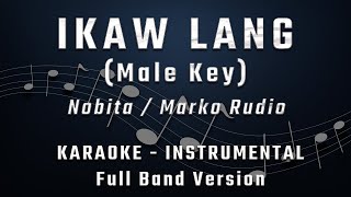 IKAW LANG  MALE KEY  FULL BAND KARAOKE  INSTRUMENTAL  NOBITA  MARKO RUDIO [upl. by Fridlund]