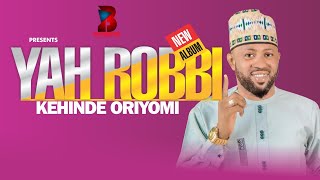 Kehinde Oriyomi  YAH ROBBI [upl. by Anirdnaxela]